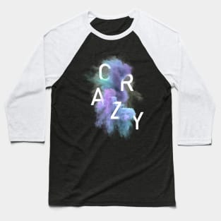 C R A Z Y - Smoke & Typography Baseball T-Shirt
